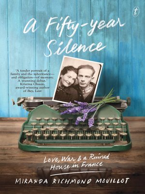 A Fifty-Year Silence: Love, War and a Ruined House in France - ebook